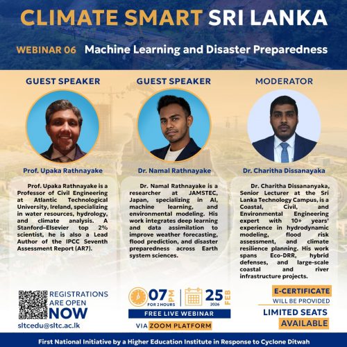 Sri Lanka Technology Campus (SLTC) proudly presents the Guest Speakers and Moderator for Webinar 06: Machine Learning and Disaster Preparedness.